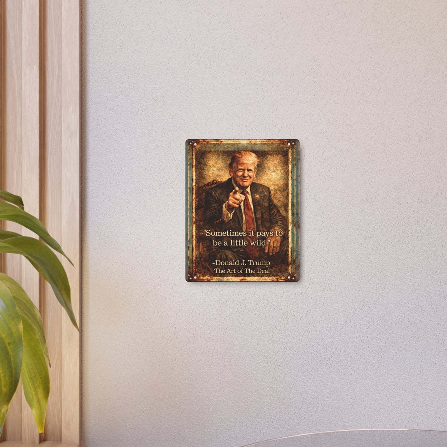 Trump Quote Vintage Portrait Metal Art Sign for ManCave/Garage—“Sometimes it pays to be a little wild.”
