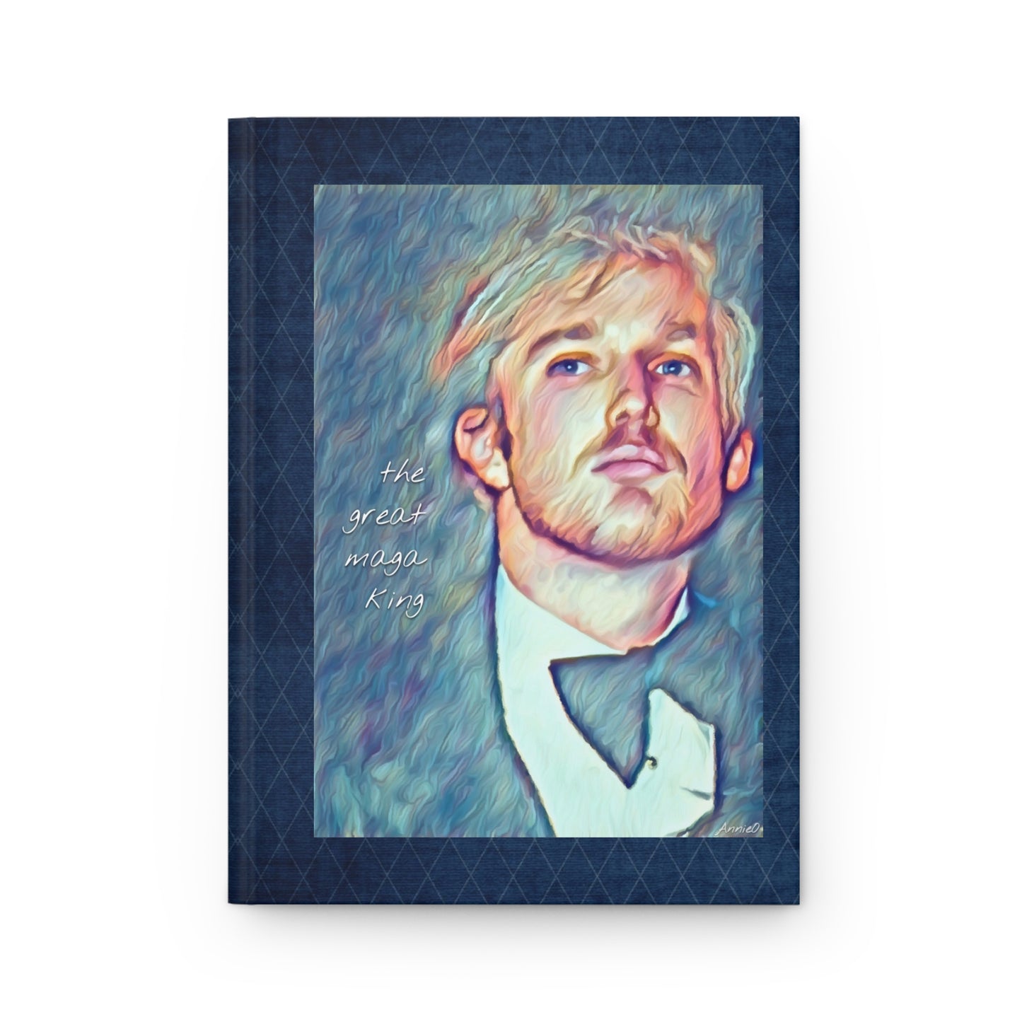 Being MAGA- Hardcover Writing Journal — Portrait Art Notebook - “the great maga king” Trump portrait