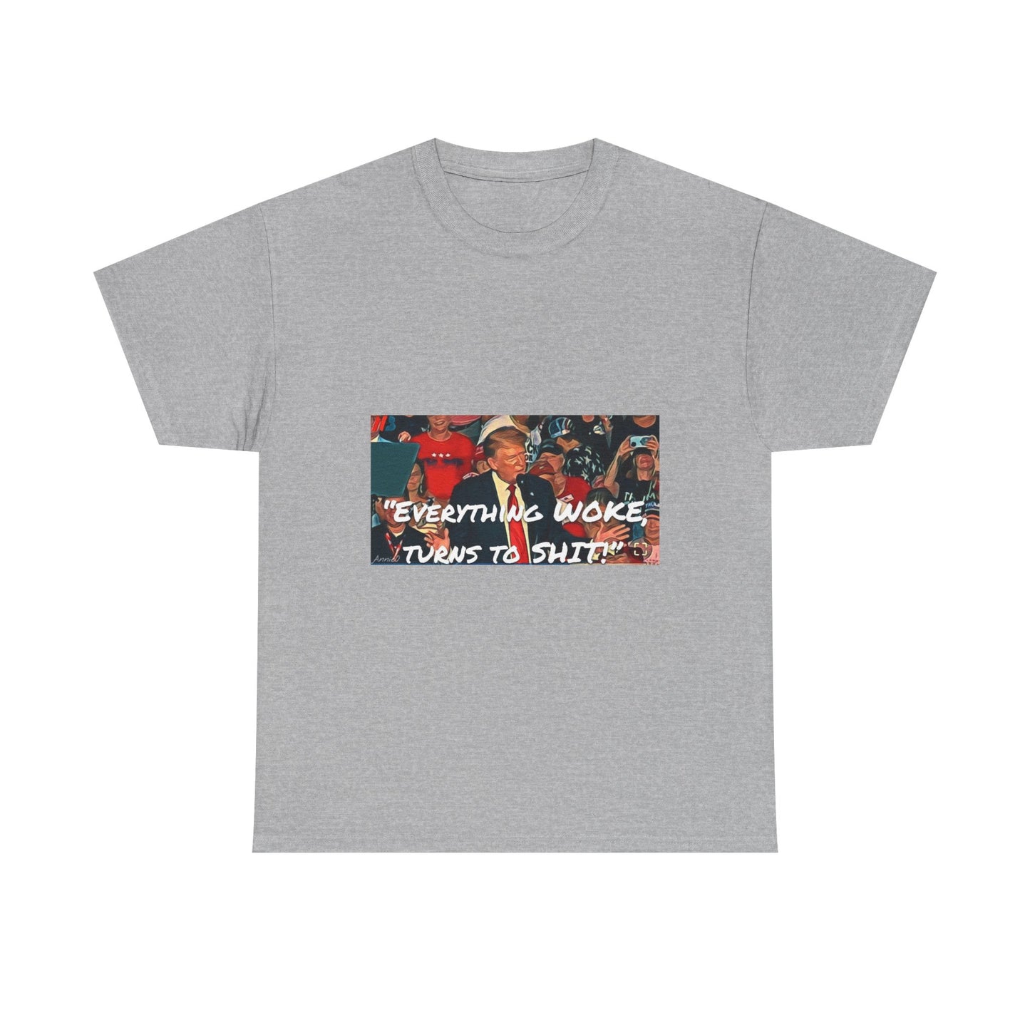 “Everything Woke Turns to Shit” Political Rally Graphic Tee