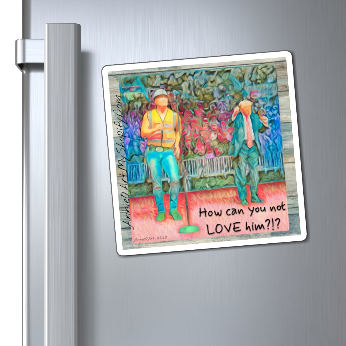 Magnet—How Can You Not LOVE Him?!  — Colorful Romantic Art Refrigerator Magnet