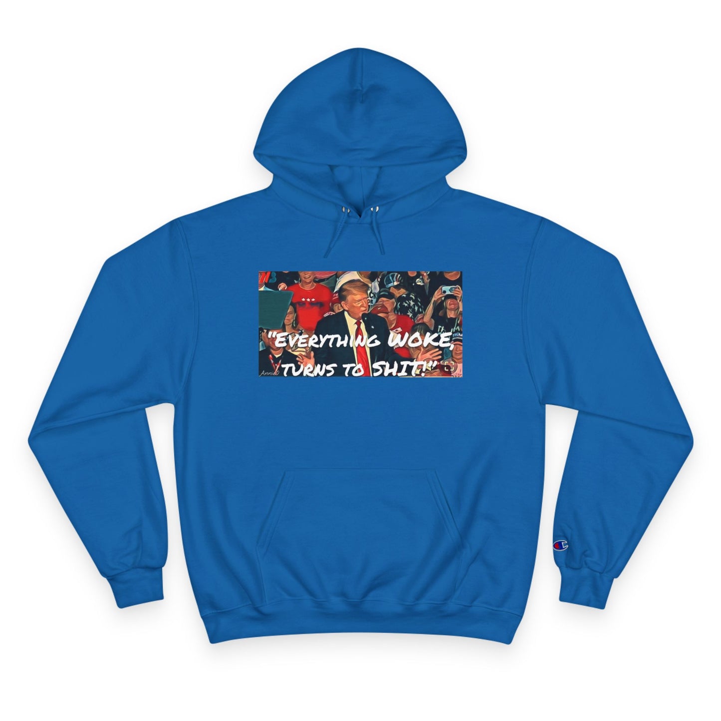 Champion Hoodie — 'Everything Woke Turns to S***' Political Graphic Hoodie