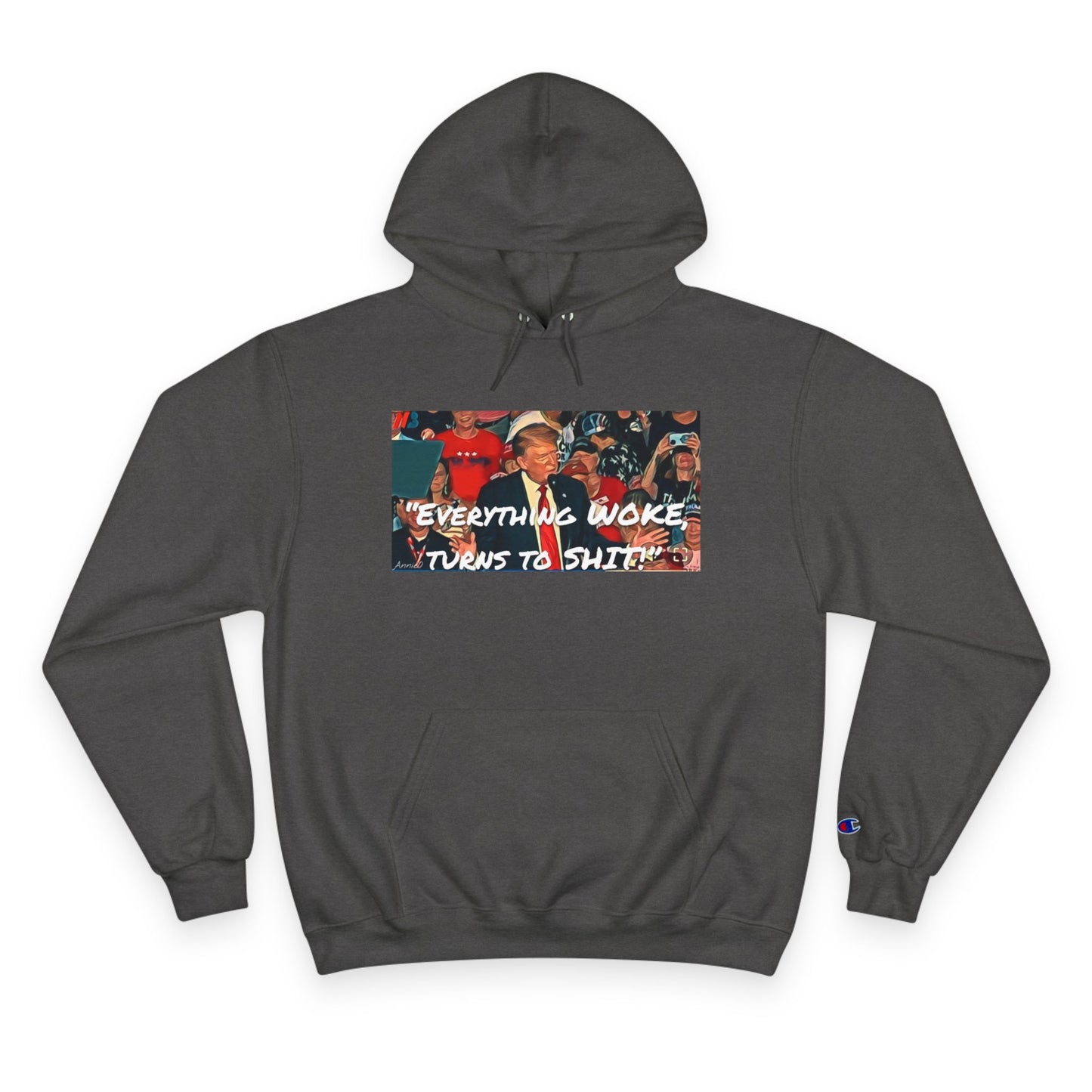 Champion Hoodie — 'Everything Woke Turns to S***' Political Graphic Hoodie