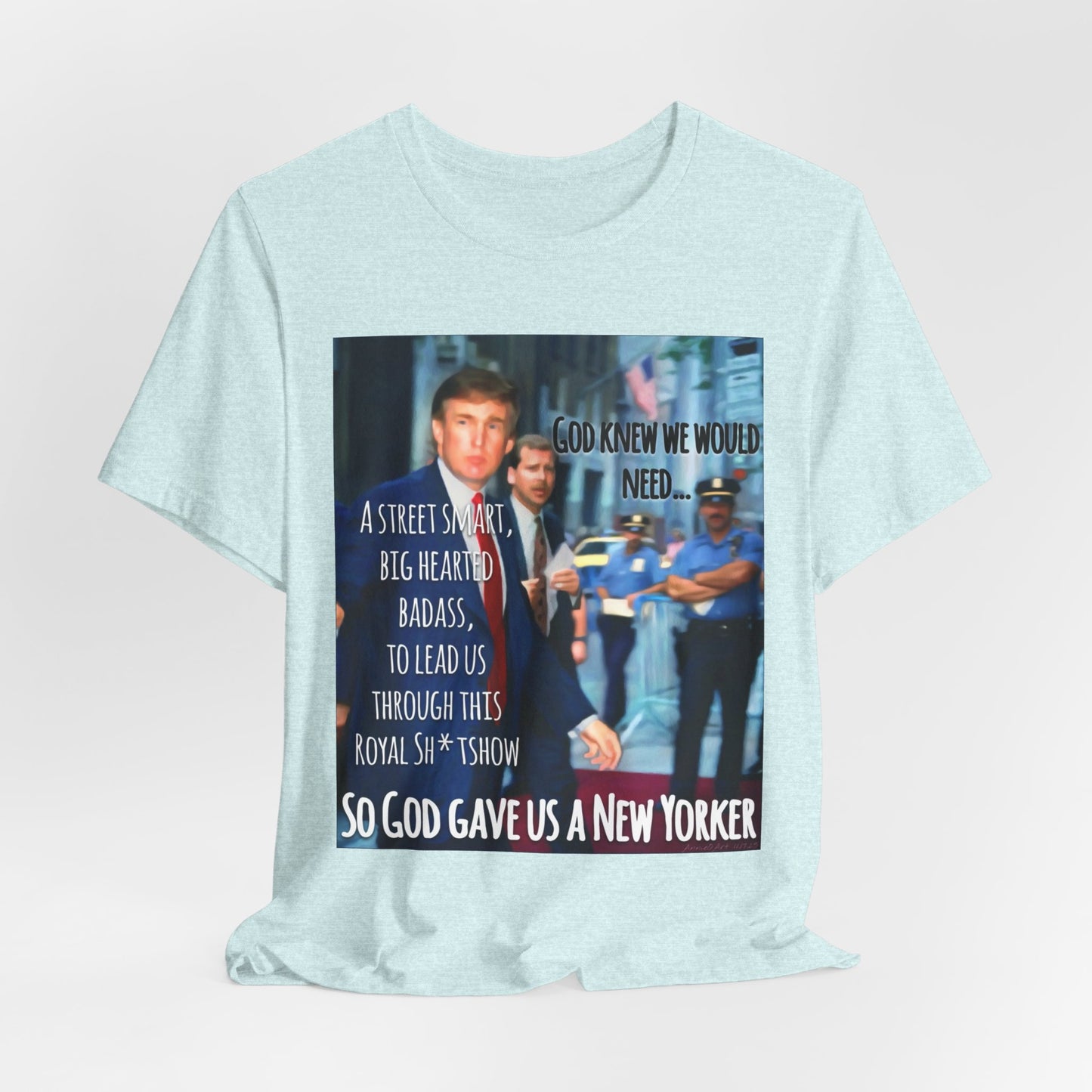 New Yorker Tribute T-Shirt — "So God Gave Us a New Yorker" Graphic Tee