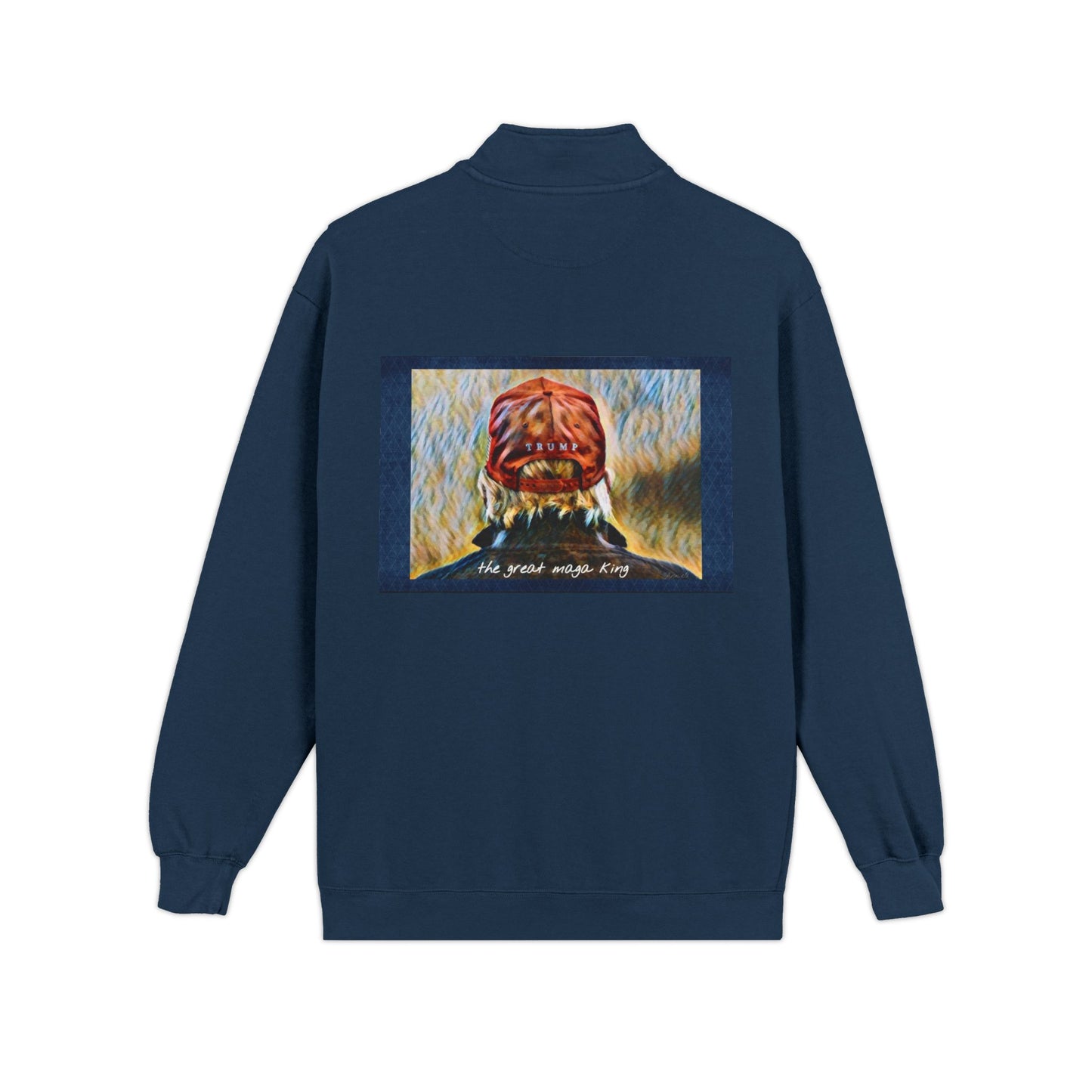 Trump MAGA Quarter-Zip Sweatshirt — Back Art ‘the great maga king’ Graphic- Runs small-order 1 size up