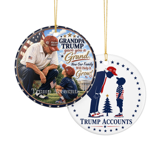 Patriotic "Grandpa Trump Gave You a Grand—Now Our Family Will Help It Grow!”—Trump Accounts Holiday Decoration Ceramic Ornament