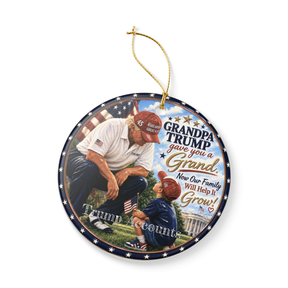 Patriotic "Grandpa Trump Gave You a Grand—Now Our Family Will Help It Grow!”—Trump Accounts Holiday Decoration Ceramic Ornament