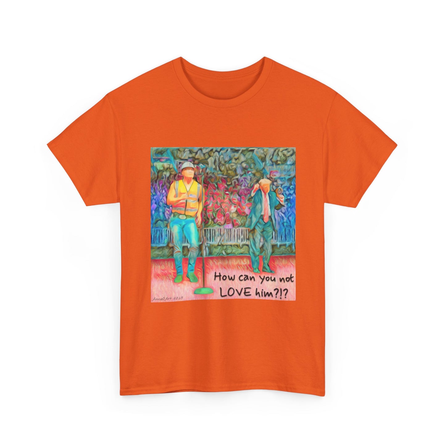 T-Shirt — "How can you not LOVE him?!" Colorful Romantic Illustration Tee