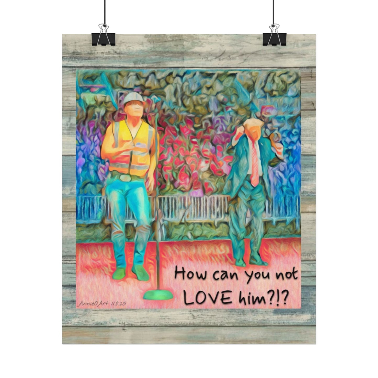 How Can You Not Love Him? — Watercolor Poster