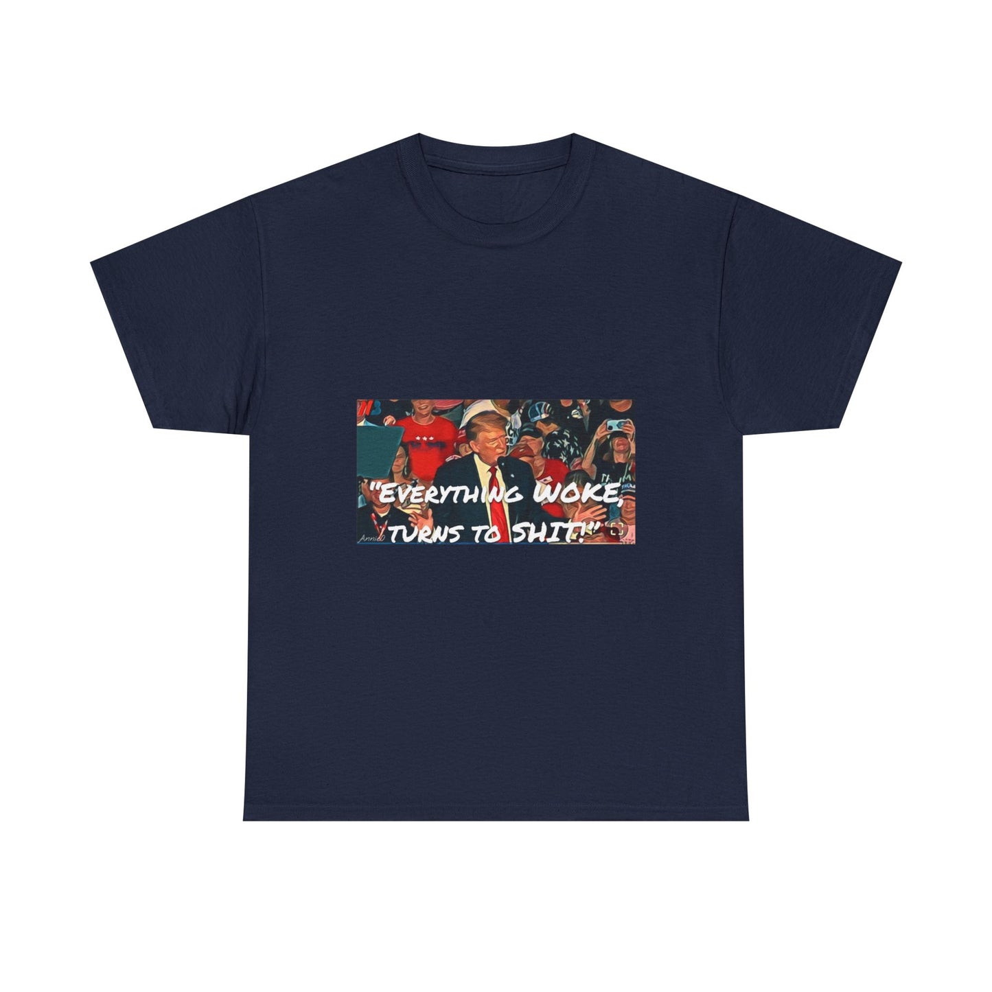 “Everything Woke Turns to Shit” Political Rally Graphic Tee