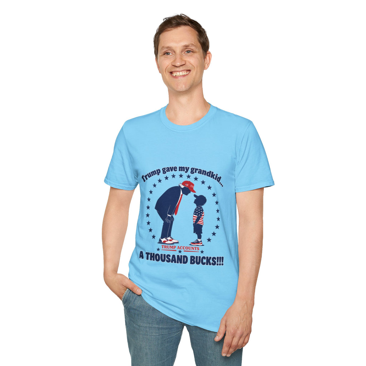 Trump Gave My Grandkid A THOUSAND Bucks! T-Shirt — Patriotic Grandpa/Grandma Tee