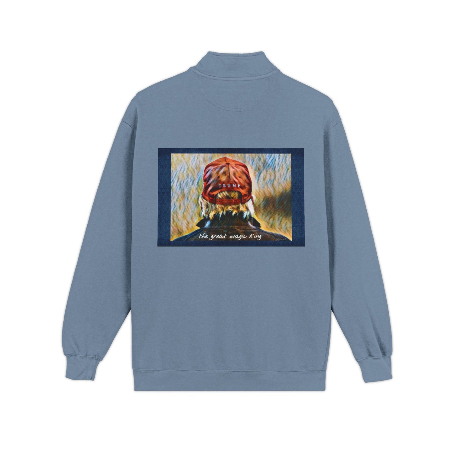 Trump MAGA Quarter-Zip Sweatshirt — Back Art ‘the great maga king’ Graphic- Runs small-order 1 size up