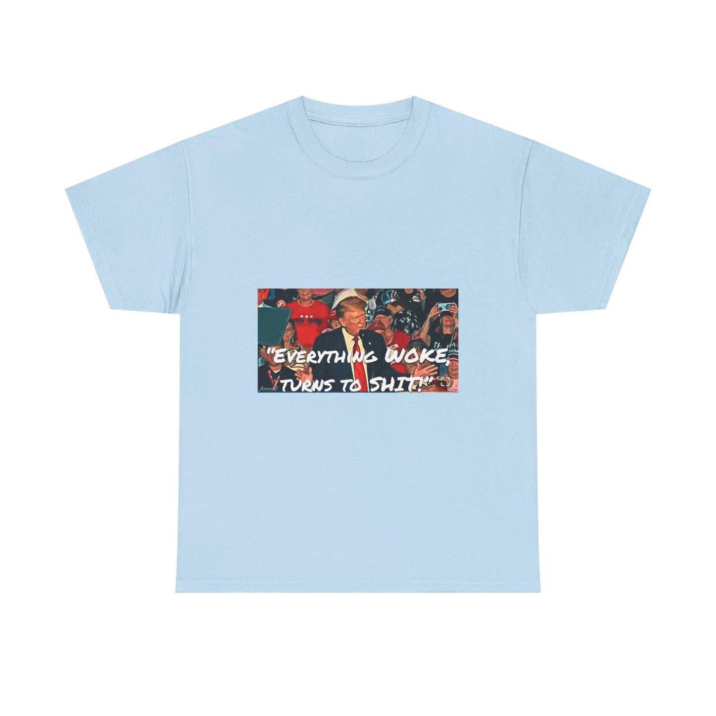 “Everything Woke Turns to Shit” Political Rally Graphic Tee