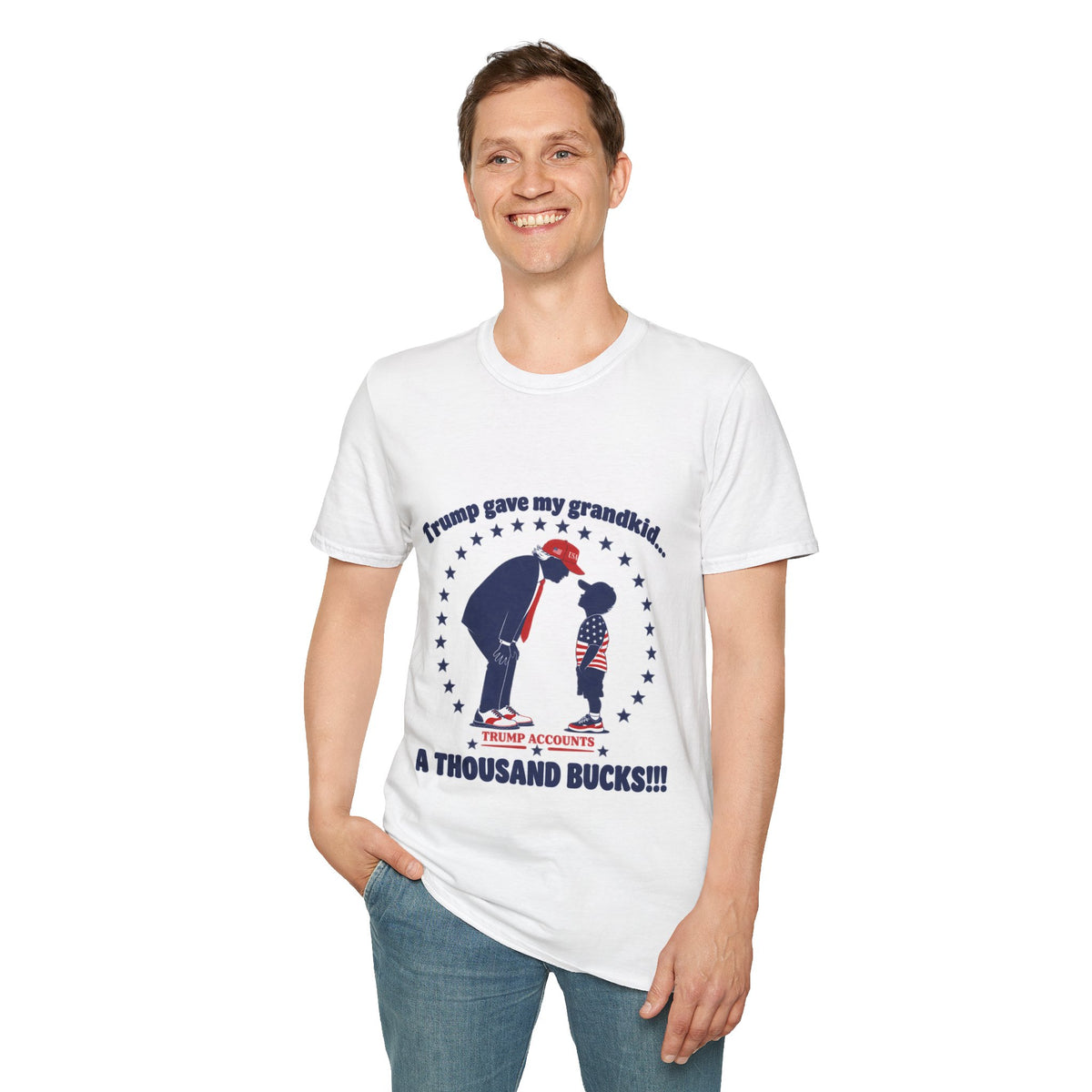 Trump Gave My Grandkid A THOUSAND Bucks! T-Shirt — Patriotic Grandpa/Grandma Tee