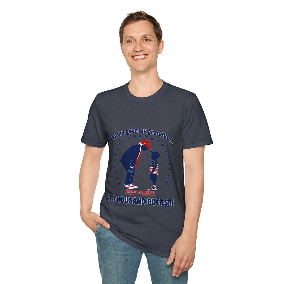 Trump Gave My Grandkid A THOUSAND Bucks! T-Shirt — Patriotic Grandpa/Grandma Tee