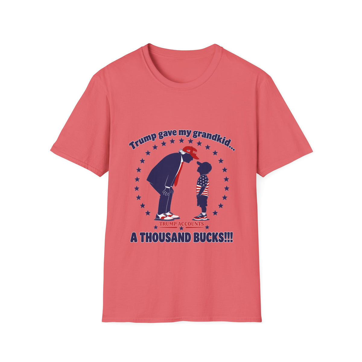 Trump Gave My Grandkid A THOUSAND Bucks! T-Shirt — Patriotic Grandpa/Grandma Tee