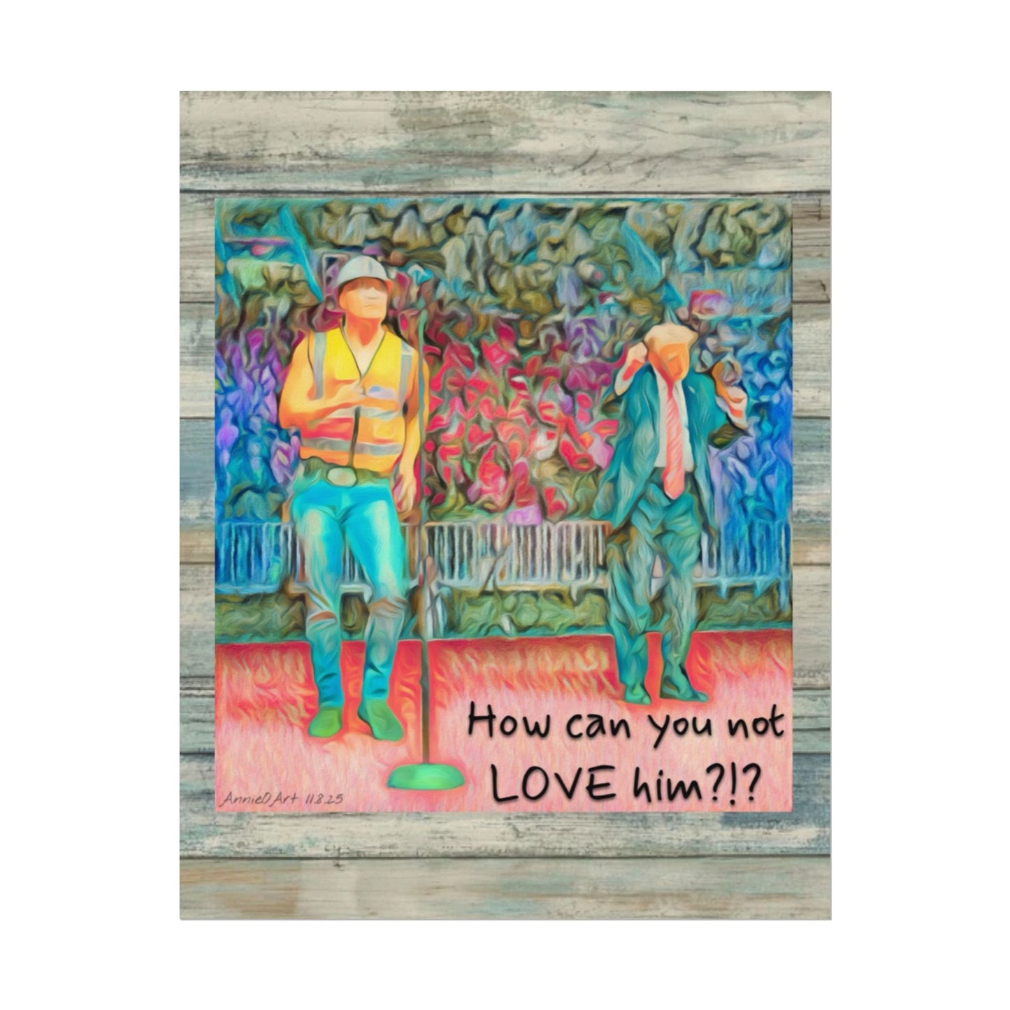 How Can You Not Love Him? — Watercolor Poster