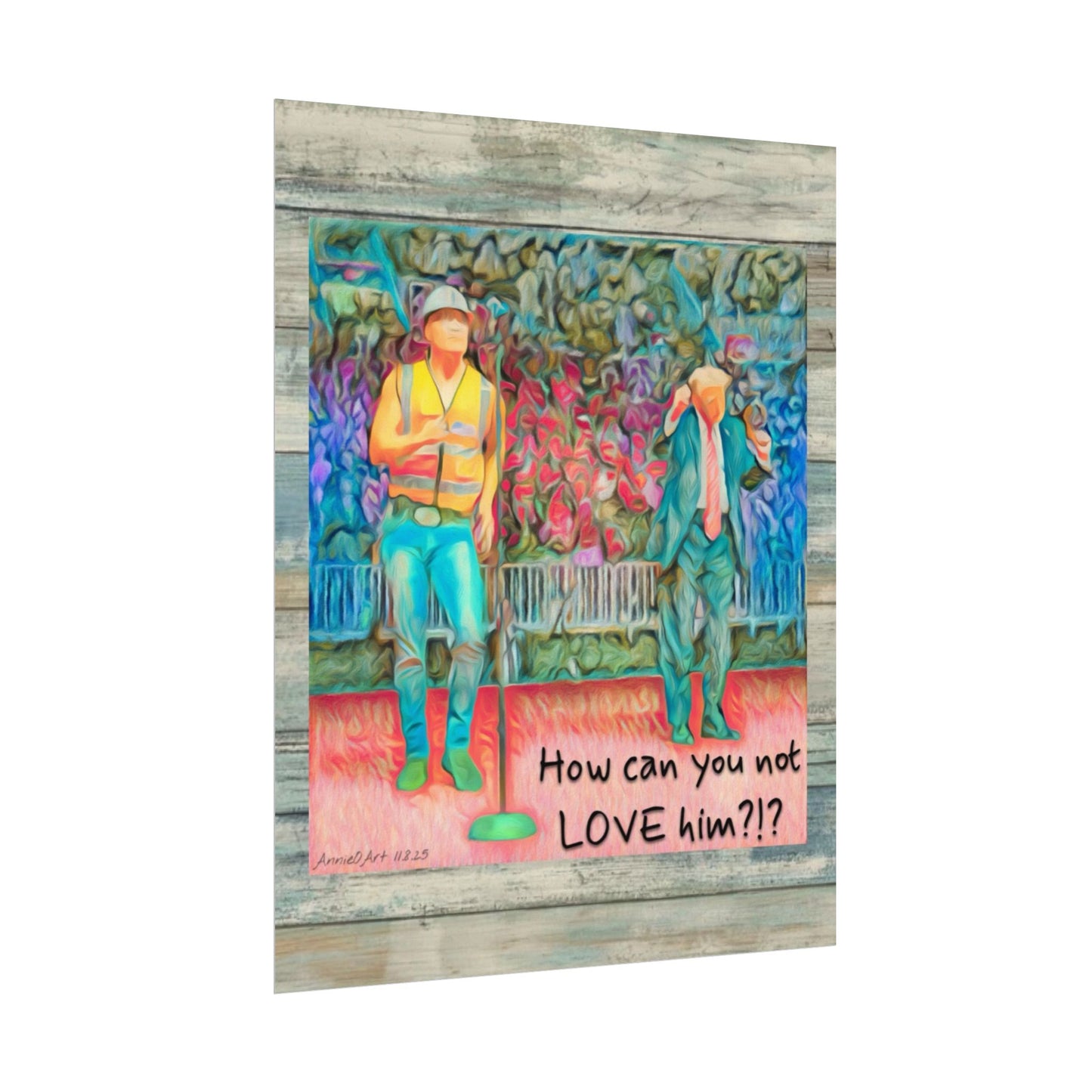 How Can You Not Love Him? — Watercolor Poster
