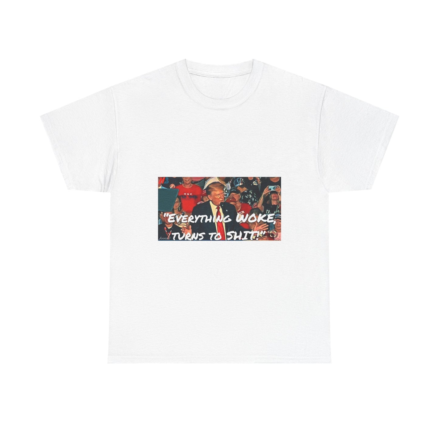 “Everything Woke Turns to Shit” Political Rally Graphic Tee