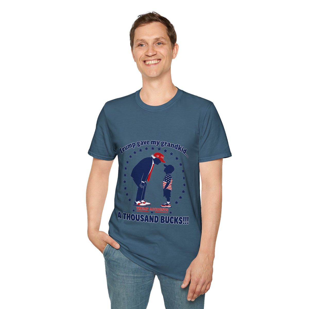 Trump Gave My Grandkid A THOUSAND Bucks! T-Shirt — Patriotic Grandpa/Grandma Tee