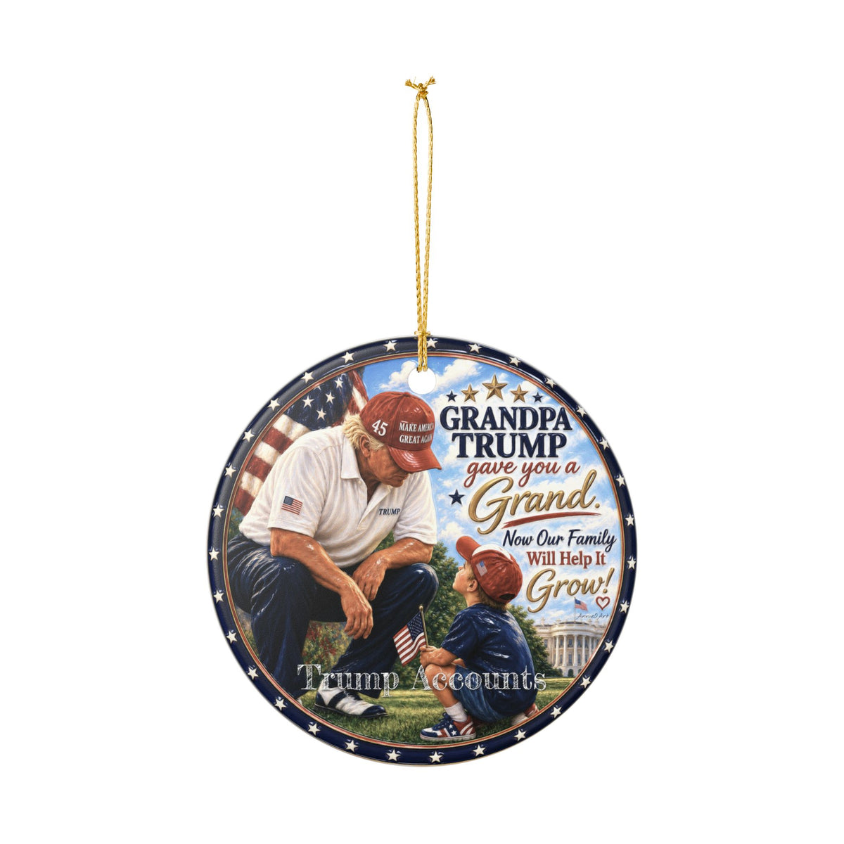 Patriotic "Grandpa Trump Gave You a Grand—Now Our Family Will Help It Grow!”—Trump Accounts Holiday Decoration Ceramic Ornament