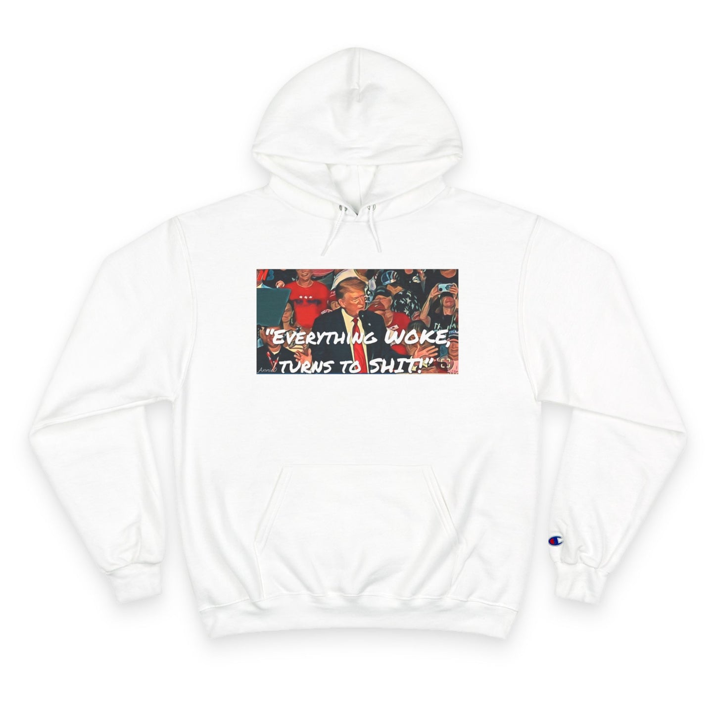 Champion Hoodie — 'Everything Woke Turns to S***' Political Graphic Hoodie