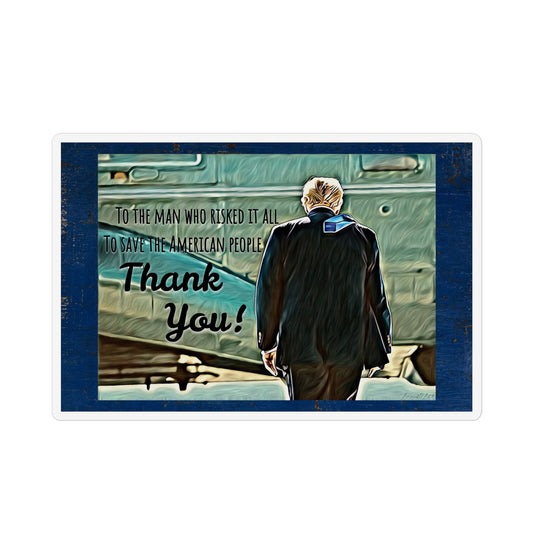 Trump Magnet—“To The Man Who Risked It All To Save The American People, Thank You!”