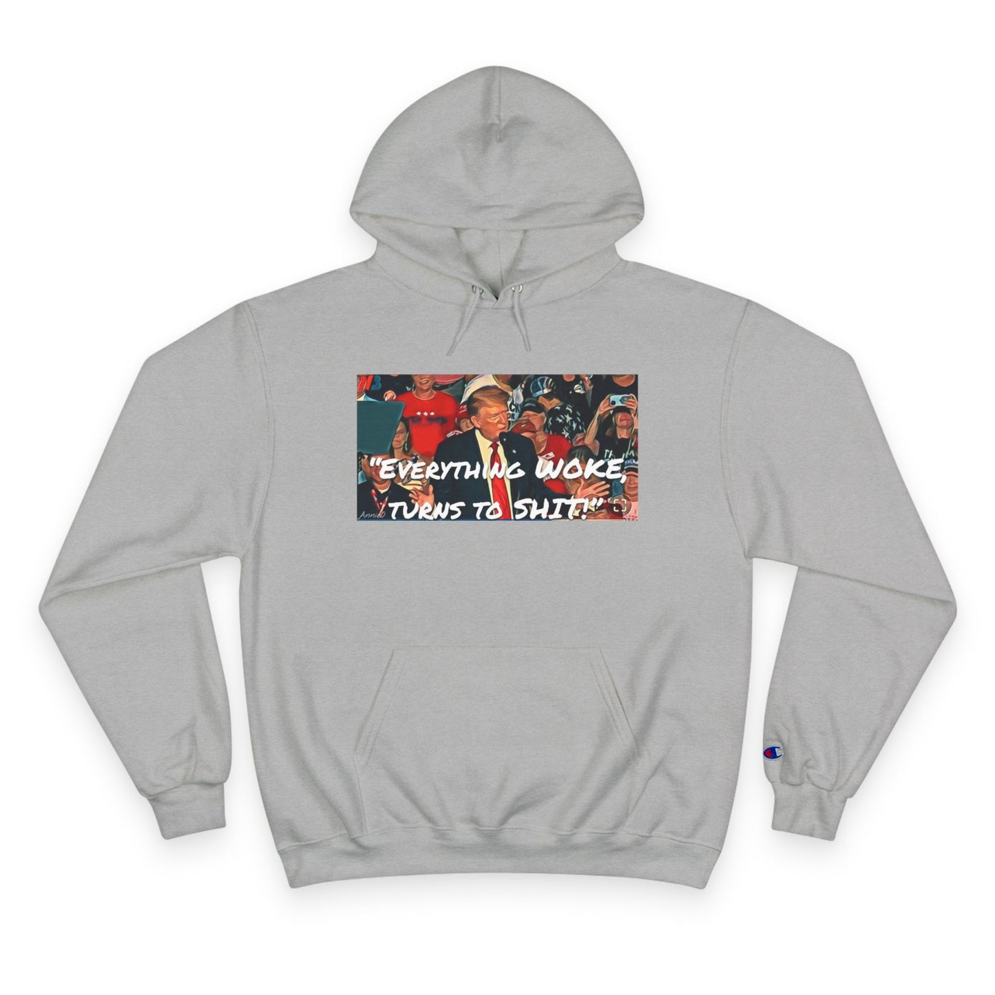 Champion Hoodie — 'Everything Woke Turns to S***' Political Graphic Hoodie