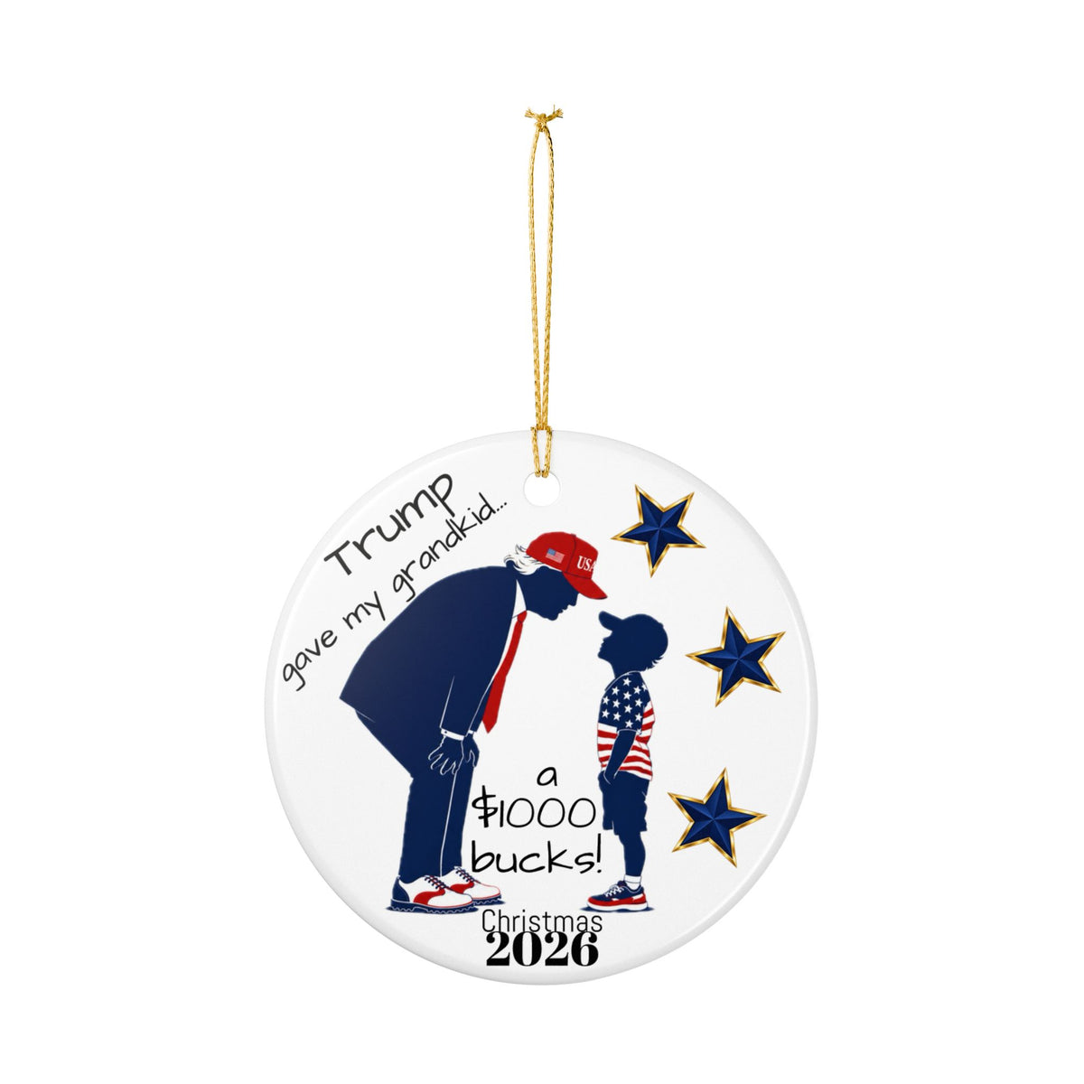 Trump Accounts Ceramic Ornament – Patriotic "Trump gave my grandkid 1000 bucks!" Christmas 2026 Decoration