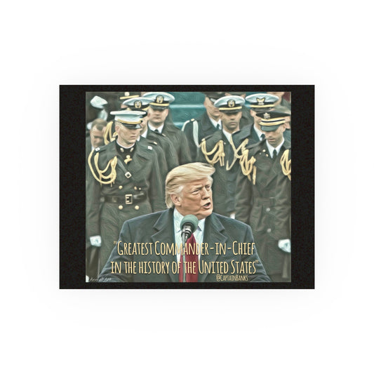 Trump Satin/Matte Poster — 'Greatest Commander-in-Chief in the History of the United States'