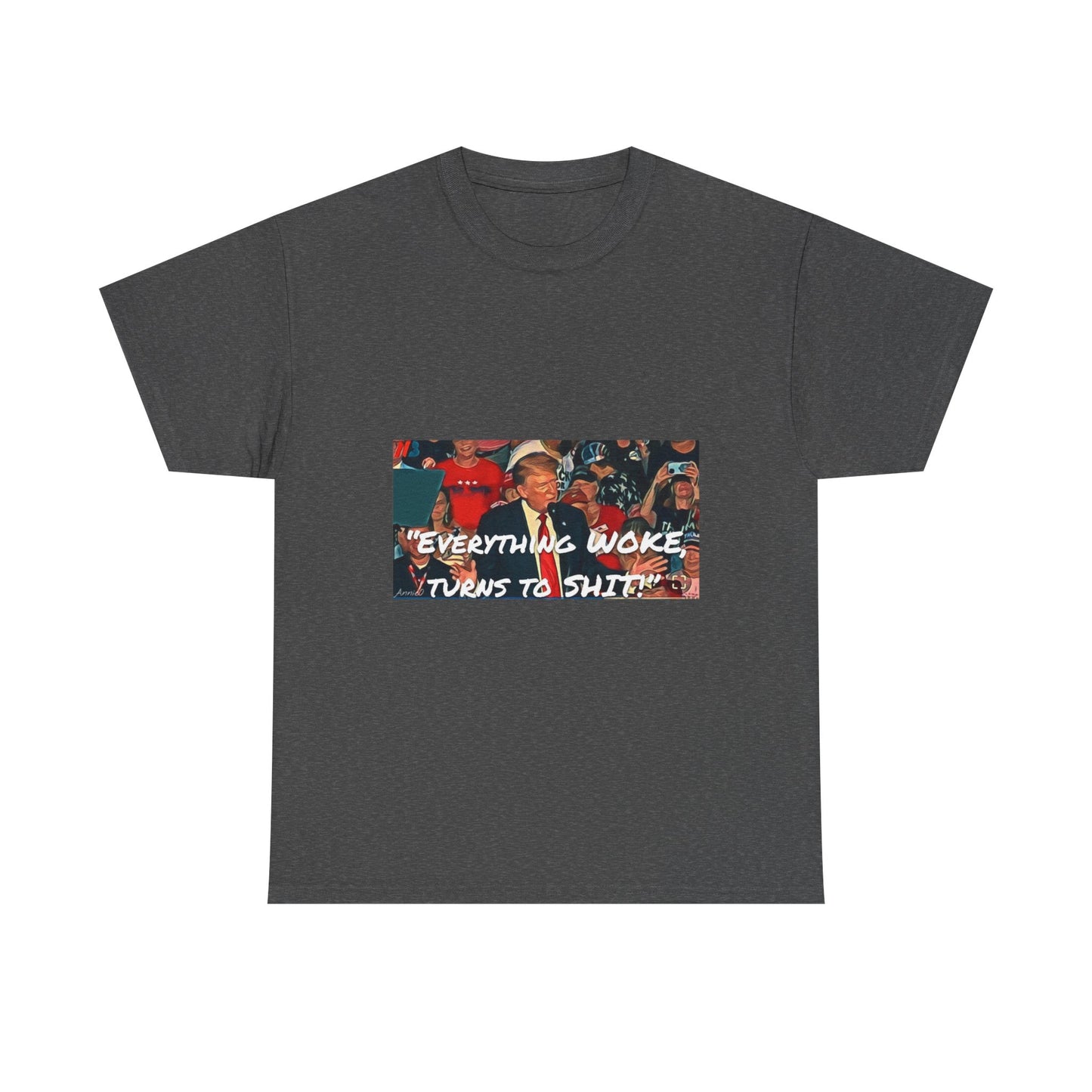 “Everything Woke Turns to Shit” Political Rally Graphic Tee