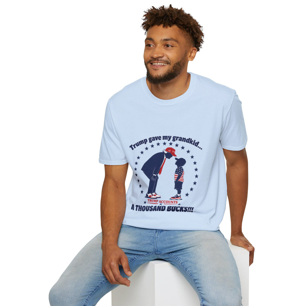Trump Gave My Grandkid A THOUSAND Bucks! T-Shirt — Patriotic Grandpa/Grandma Tee