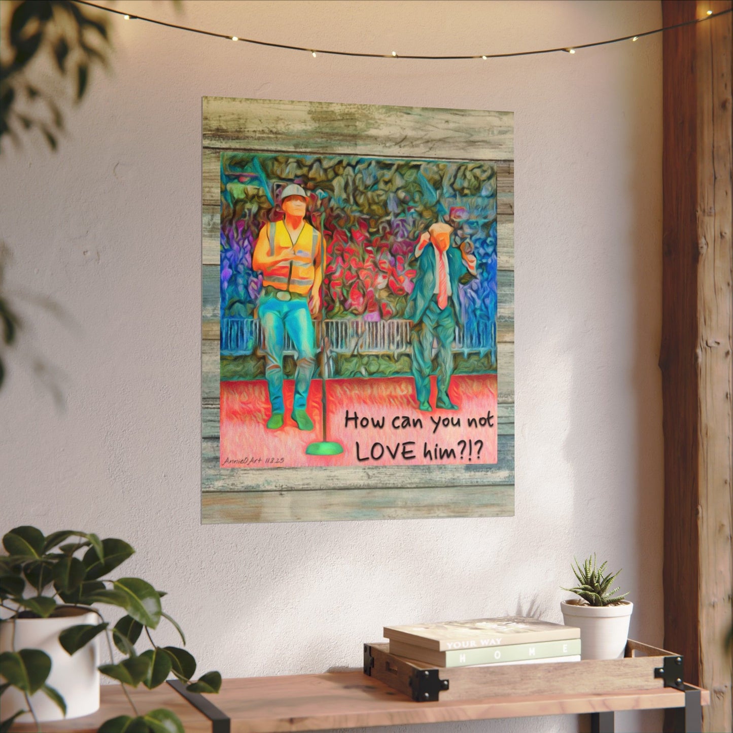 How Can You Not Love Him? — Watercolor Poster