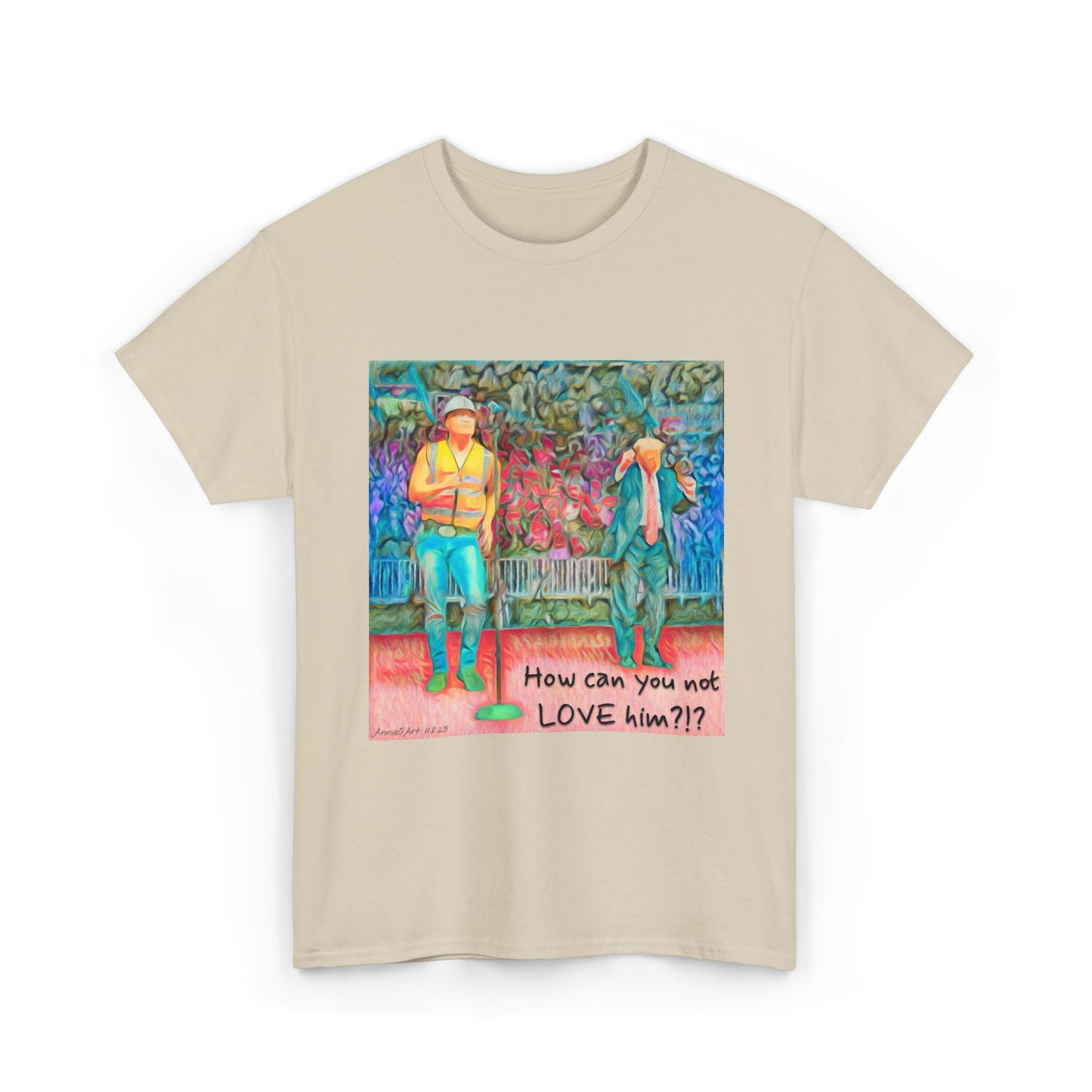 T-Shirt — "How can you not LOVE him?!" Colorful Romantic Illustration Tee