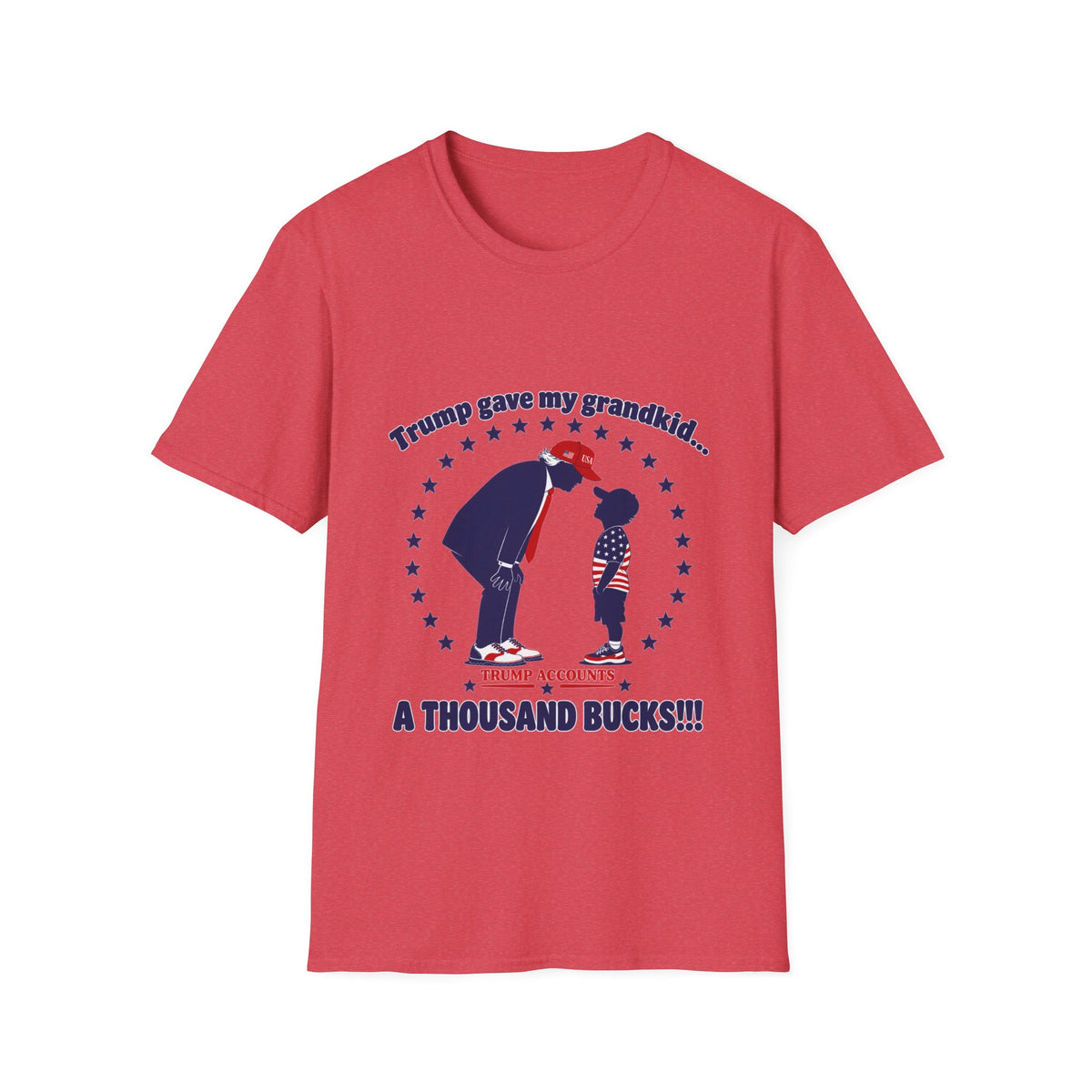 Trump Gave My Grandkid A THOUSAND Bucks! T-Shirt — Patriotic Grandpa/Grandma Tee