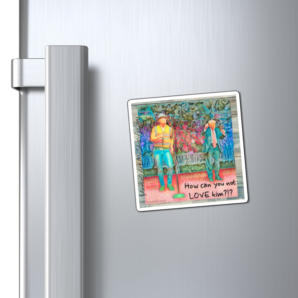 Magnet—How Can You Not LOVE Him?!  — Colorful Romantic Art Refrigerator Magnet