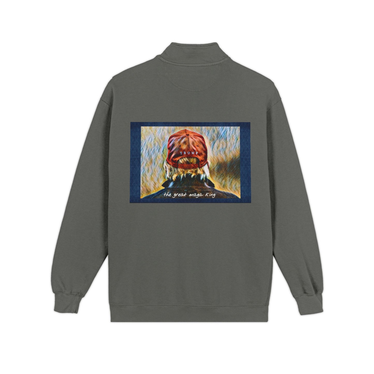 Trump MAGA Quarter-Zip Sweatshirt — Back Art ‘the great maga king’ Graphic- Runs small-order 1 size up