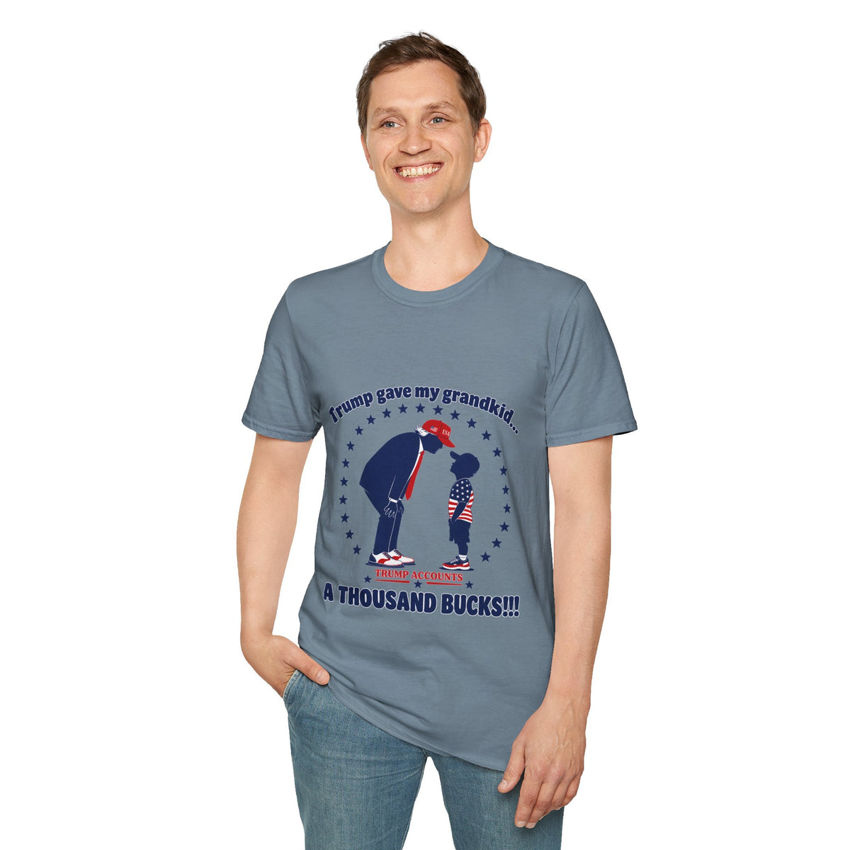 Trump Gave My Grandkid A THOUSAND Bucks! T-Shirt — Patriotic Grandpa/Grandma Tee