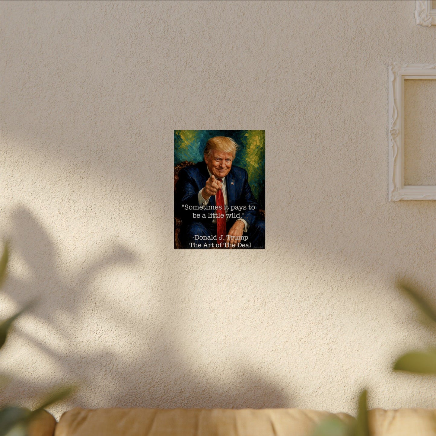 Trump "Sometimes it pays to be a little wild."—Quote Poster