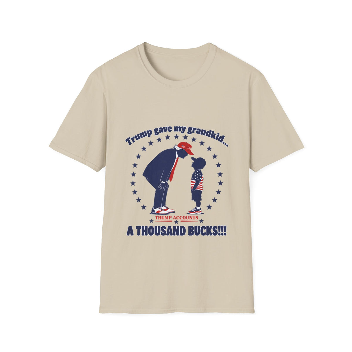 Trump Gave My Grandkid A THOUSAND Bucks! T-Shirt — Patriotic Grandpa/Grandma Tee