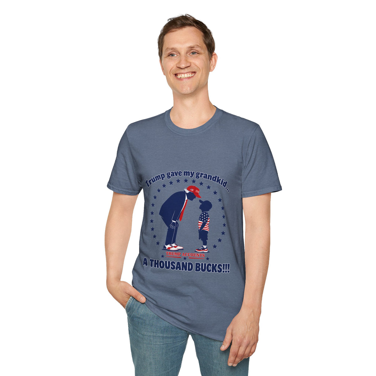 Trump Gave My Grandkid A THOUSAND Bucks! T-Shirt — Patriotic Grandpa/Grandma Tee