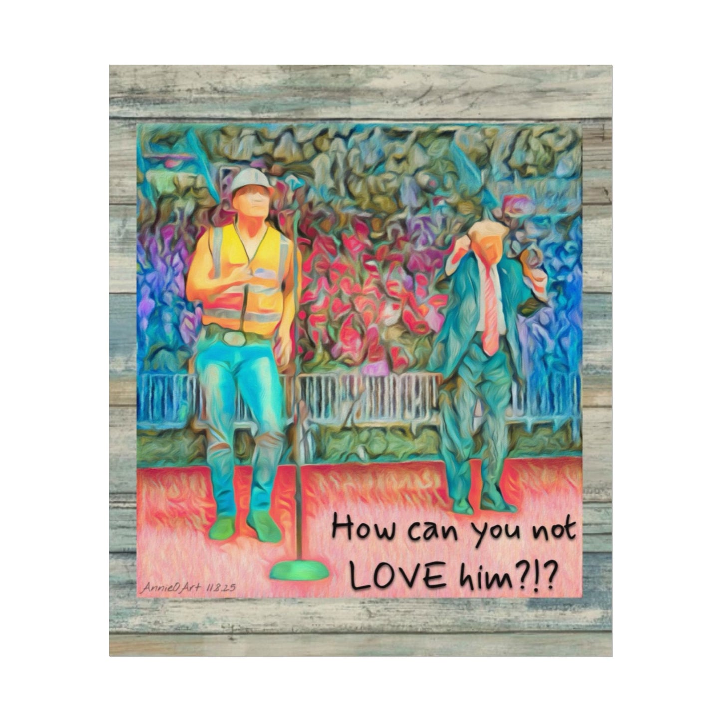 How Can You Not Love Him? — Watercolor Poster