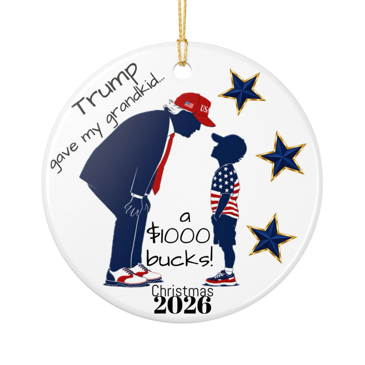 Trump Accounts Ceramic Ornament – Patriotic "Trump gave my grandkid 1000 bucks!" Christmas 2026 Decoration