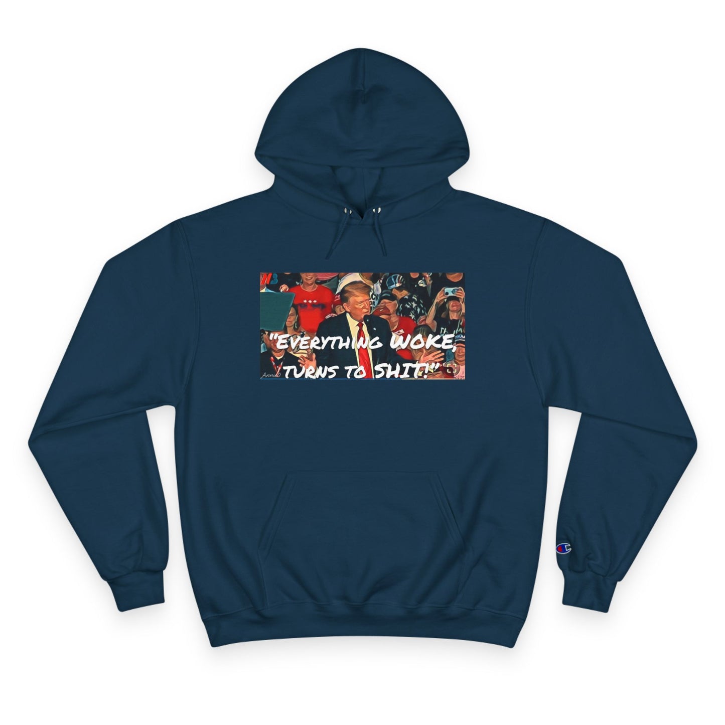 Champion Hoodie — 'Everything Woke Turns to S***' Political Graphic Hoodie
