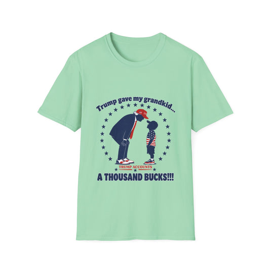 Trump Gave My Grandkid A THOUSAND Bucks! T-Shirt — Patriotic Grandpa/Grandma Tee