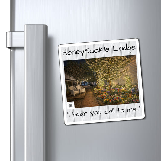 Honeysuckle Lodge Garden Magnet — “I hear you call to me…” Refrigerator Magnet