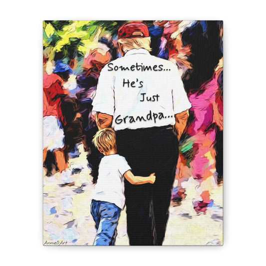 Sometimes… He's Just Grandpa —Trump Heartwarming Stretched Canvas Wall Art