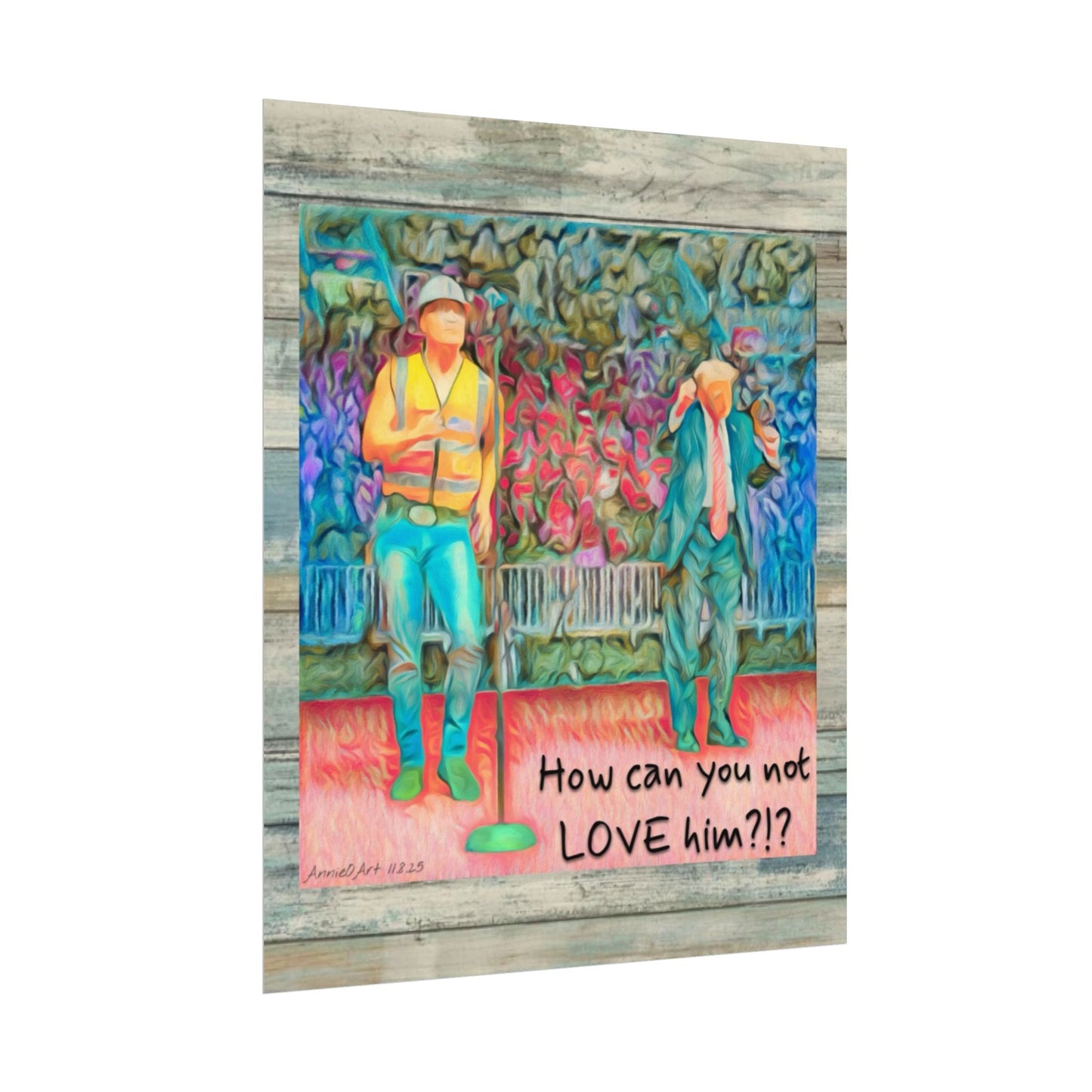 How Can You Not Love Him? — Watercolor Poster
