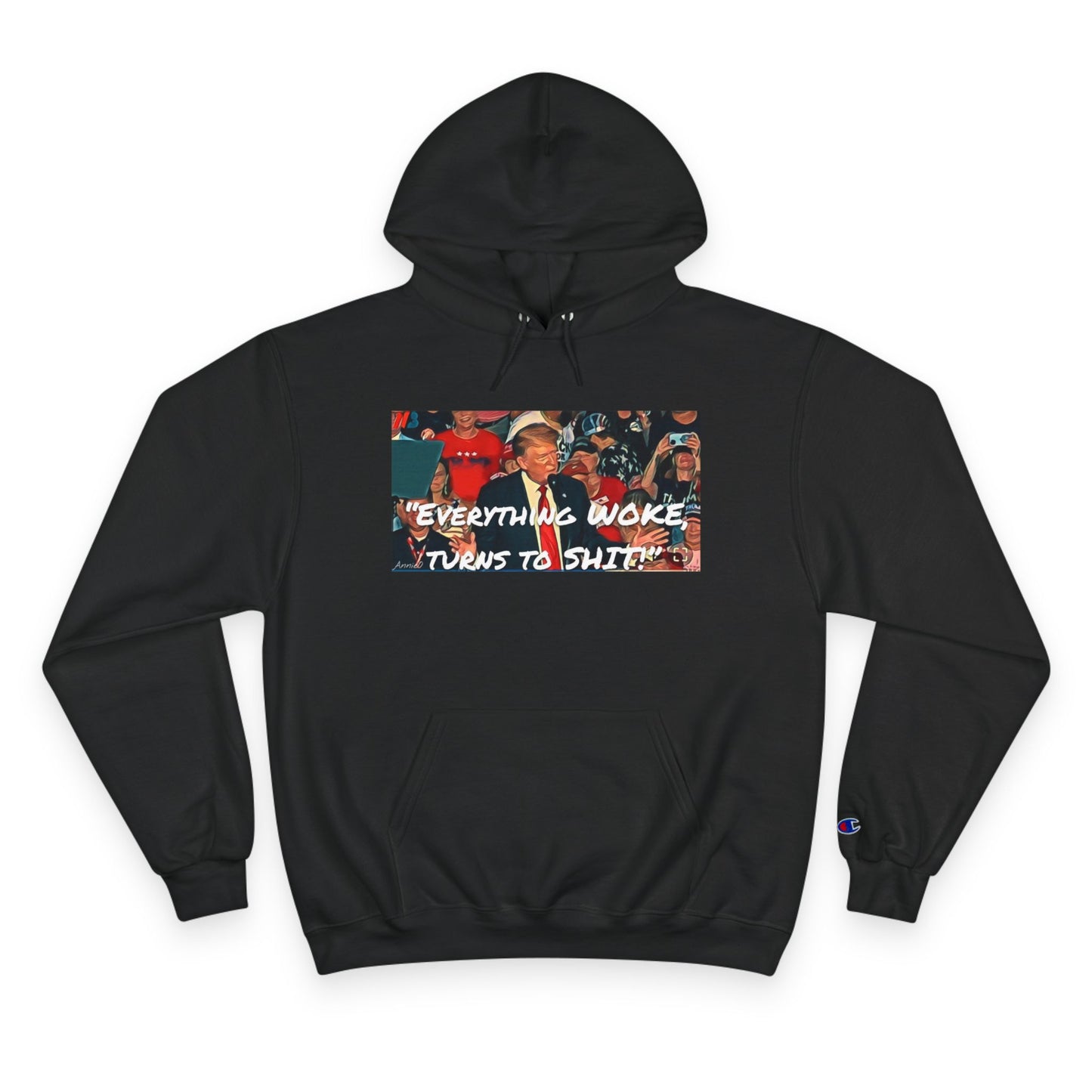 Champion Hoodie — 'Everything Woke Turns to S***' Political Graphic Hoodie