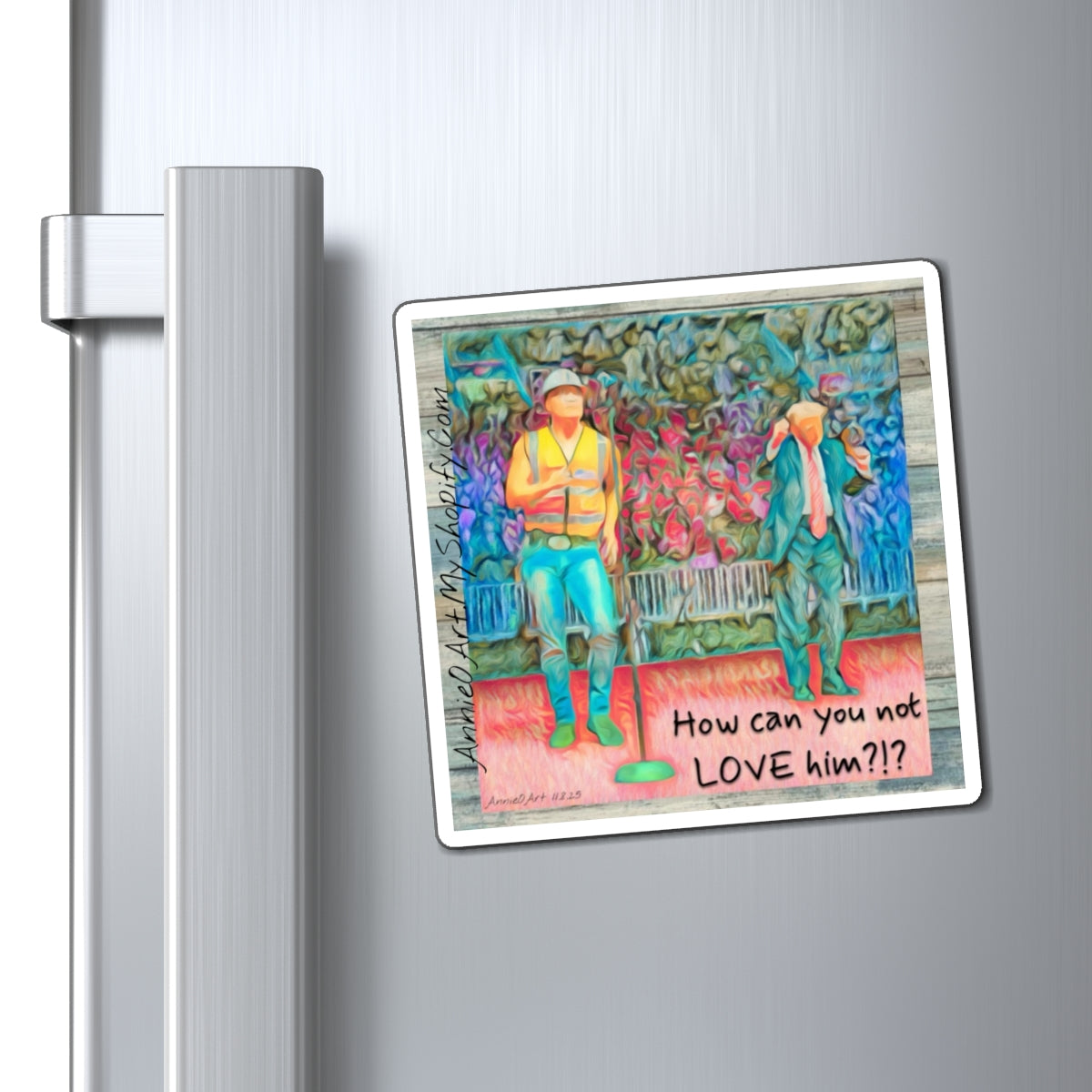Magnet—How Can You Not LOVE Him?!  — Colorful Romantic Art Refrigerator Magnet