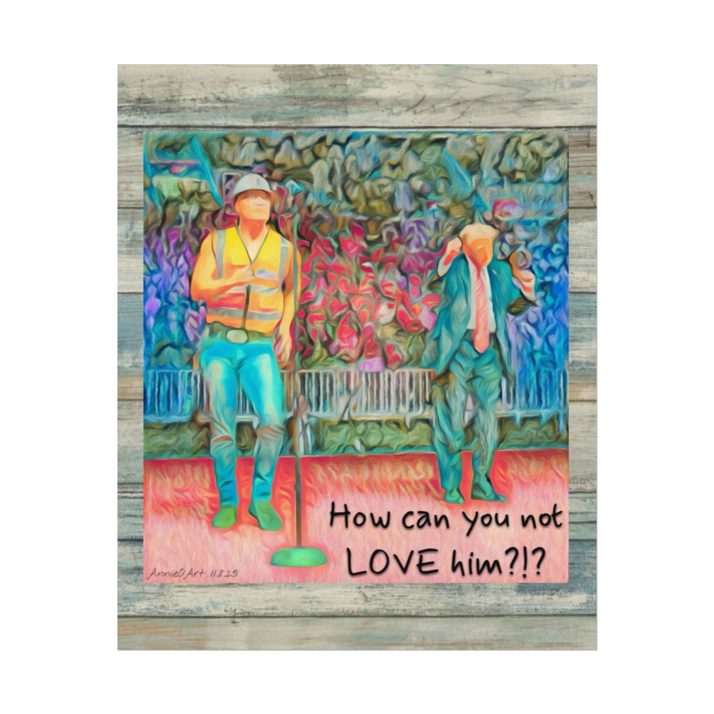How Can You Not Love Him? — Watercolor Poster